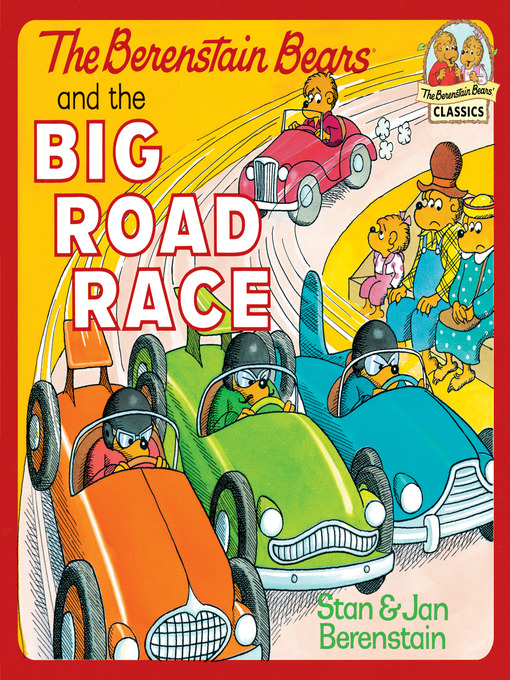 Title details for The Berenstain Bears and the Big Road Race by Stan Berenstain - Wait list